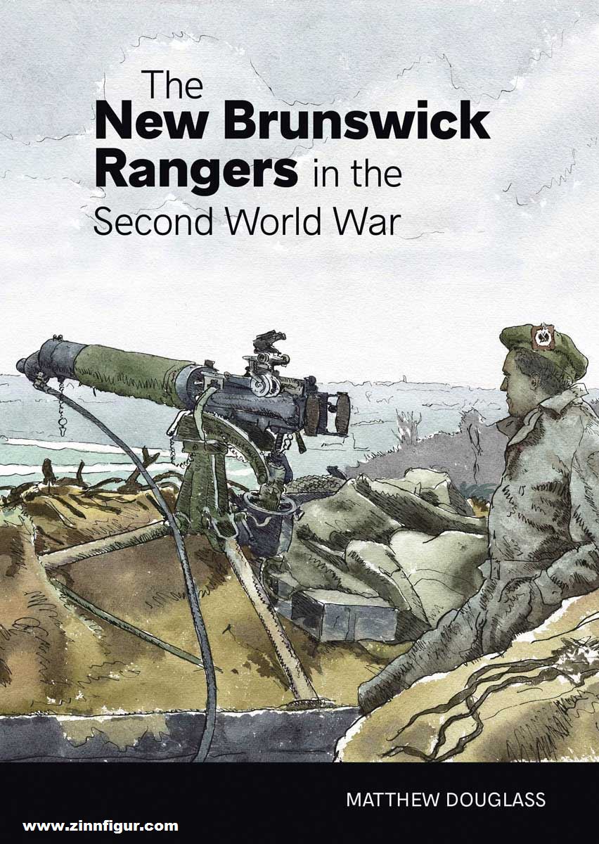 Schiffer Publishing Douglass, Matt: The New Brunswick Rangers in the Second World War