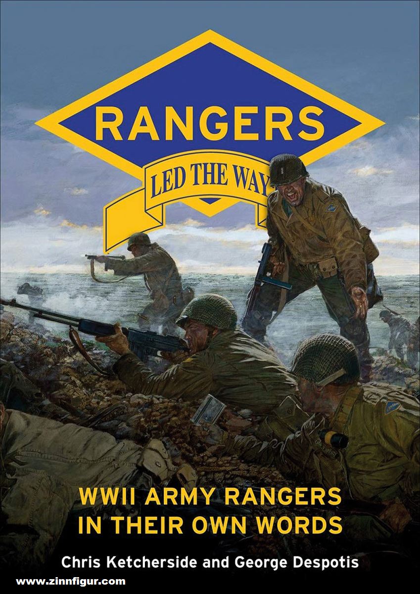Schiffer Publishing Ketcherside, Chris/Despotis, George: Rangers Led the Way. WWII Army Rangers in Their Own Words