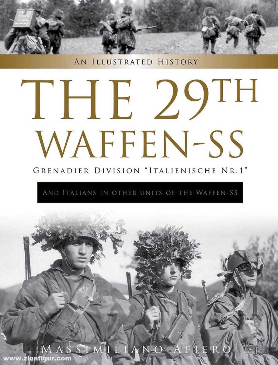 Schiffer Publishing Afiero, Massimiliano: The 29th Waffen-SS Grenadier Division Italienische Nr.1 and Italians in Other Units of the Waffen-SS. An Illustrated History