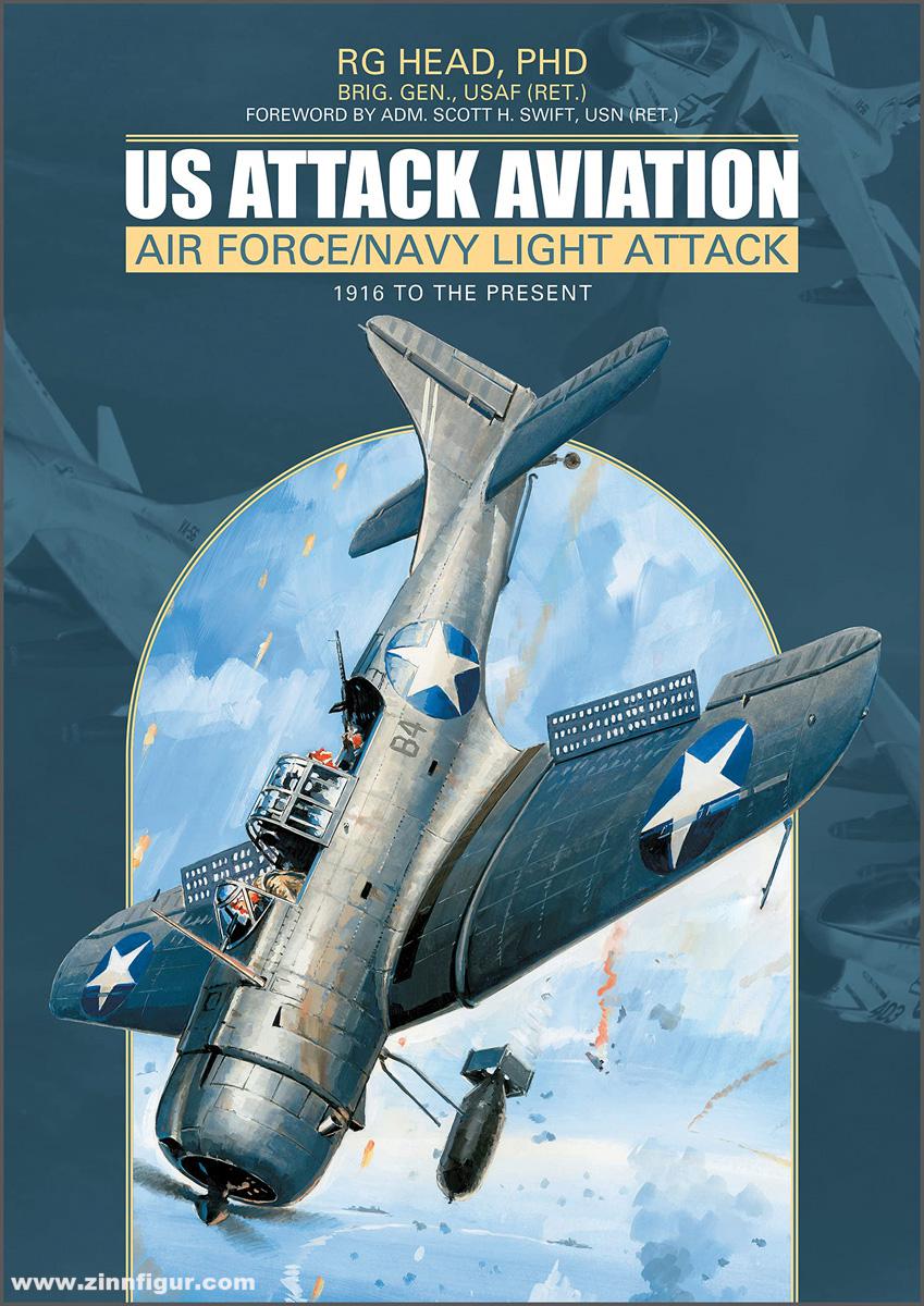 Schiffer Publishing Head, R. G./Swift, Scott H.: US Attack Aviation. Air Force and Navy Light Attack, 1916 to the Present