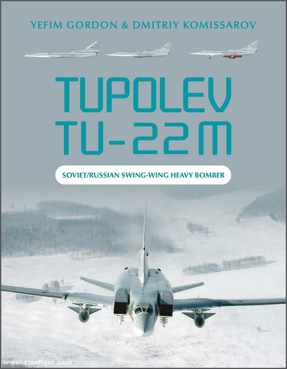 Schiffer Publishing Gordon, Yefim/Kommissarov, Dmitriy: Tupolev Tu-22M. Soviet/Russian Swing-wing Heavy Bomber