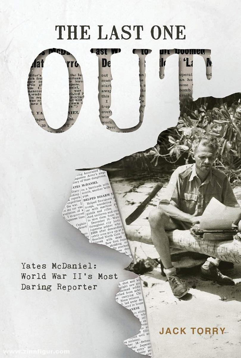 Schiffer Publishing Torry, Jack: The Last One Out. Yates Mcdaniel: World War II's Most Daring Reporter