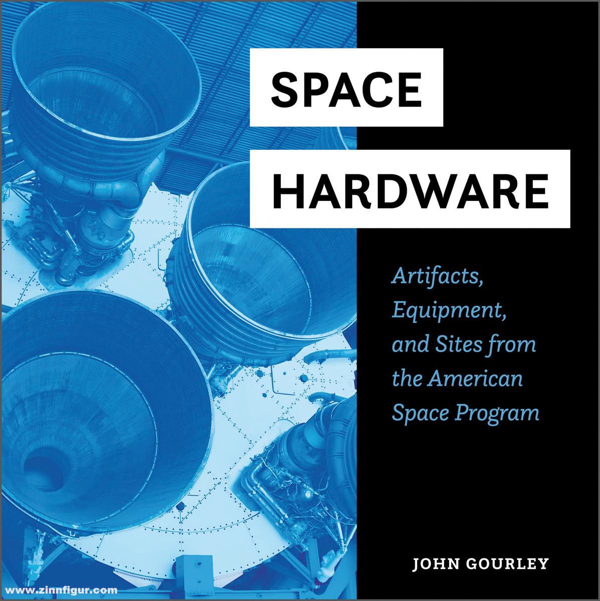 Schiffer Publishing Gourley, John: Space Hardware. Artifacts, Equipment, and Sites from the American Space Program