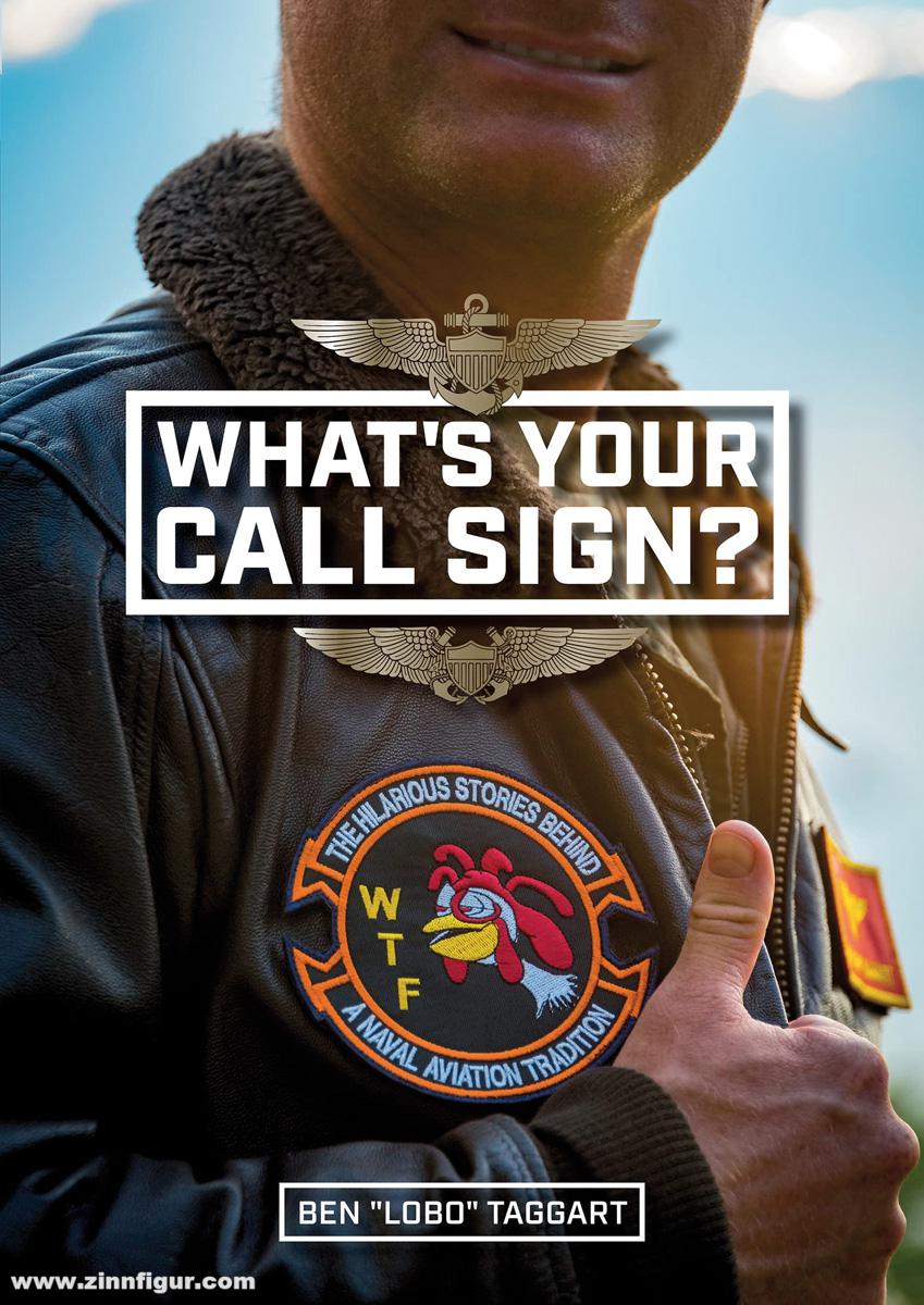 Schiffer Publishing Taggart, Ben: What's Your Call Sign? The Hilarious Stories Behind a Naval Aviation Tradition