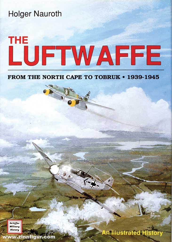 Schiffer Publishing Nauroth, Holger: The Luftwaffe from the North Cape to Tobruk 1939-1945