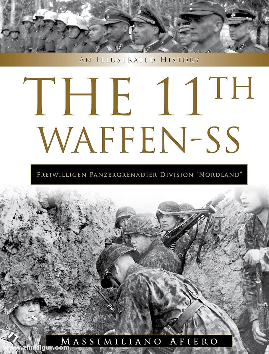 Schiffer Publishing Afiero, Massimiliano: 11th Waffen-SS Freiwilligen Panzergrenadier Division 'Nordland': An Illustrated History
