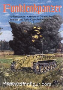 Fedorowicz Publishing Jaugitz, Marcus: Funklenkpanzer. Funklenkpanzer. A History of German Army Remote- and Radio-Controlled Armor Units