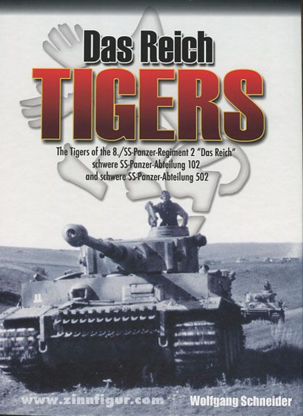 Fedorowicz Publishing Schneider, Wolfgang: 'Das Reich' Tigers. The Tigers of the 8./SS-Panzer-Regiment 2 'Das Reich', schwere SS-Panzer-Abteilung 102 and schwere SS-Panzer-Abteilung 502