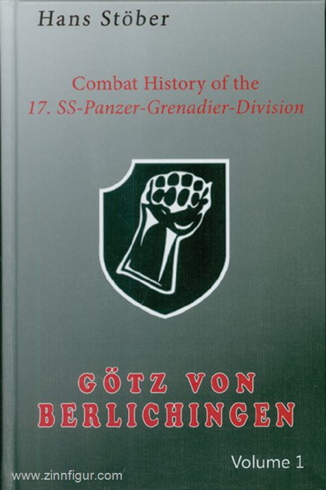 Fedorowicz Publishing Stöber, Hans: Combat History of the 17. SS-Panzer-Grenadier-Division Götz von Berlichingen. Band 1