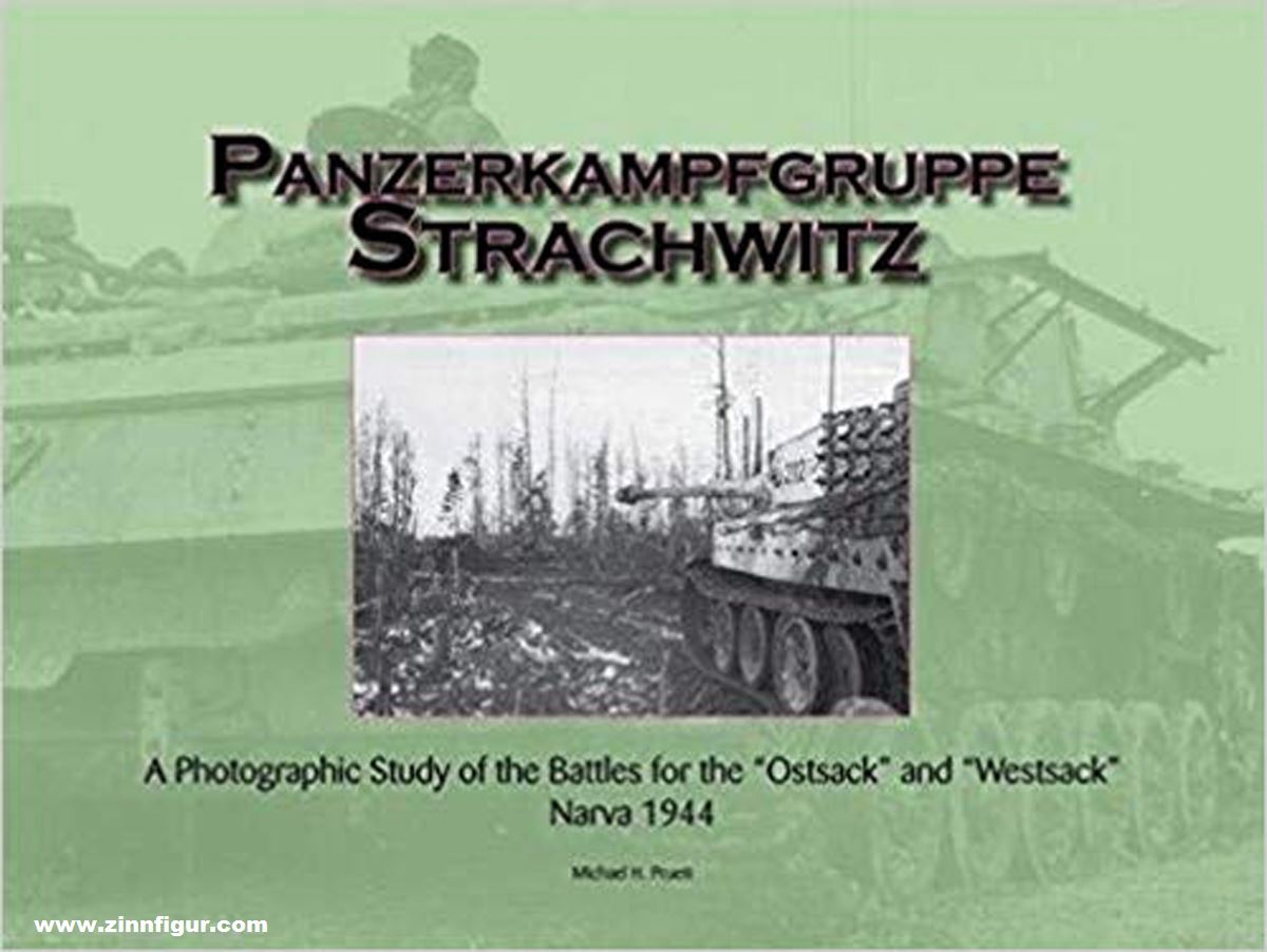 Fedorowicz Publishing Pruett, Michael H. Pruett: Panzerkampfgruppe Strachwitz. A Photographic Study of the Battles for the 'Ostsack' and 'Westsack', Narva 1944