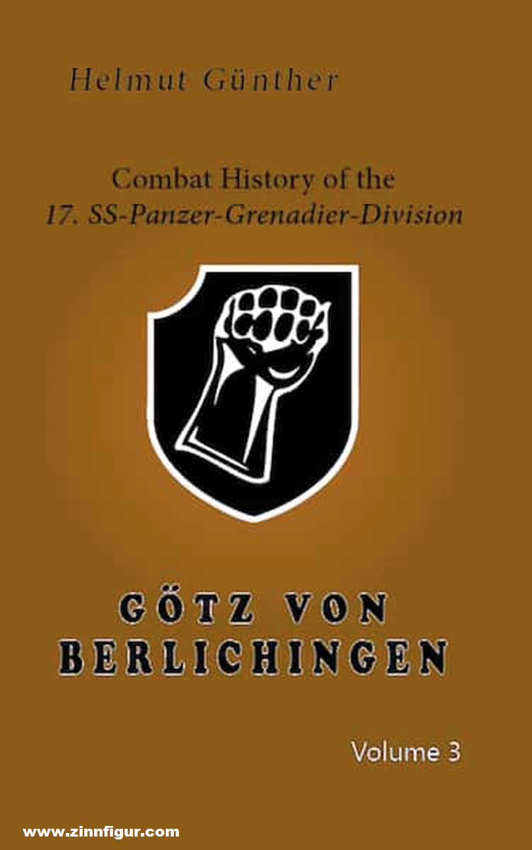 Fedorowicz Publishing Günther, Helmut: Combat History of the 17. SS-Panzer-Grenadier Division Götz von Berlichingen. Band 3