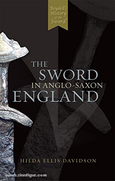 Boydell & Brewer Ltd. Davidson, H. E.: The Sword in anglo-saxon England. Its Archaeology and Literature