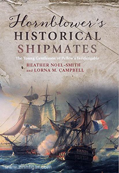 Boydell & Brewer Ltd. Noel-Smith, H./Campbell, L. M.: Hornblower's Historical Shipmates. The Lives and Naval Careers of the Young Gentlemen of Pellew's Indefatigable