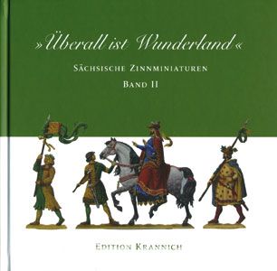 Edition Krannich Krannich, E./Vogel, A.: 'Überall ist Wunderland'. Sächsische Zinnminiaturen. Band 2