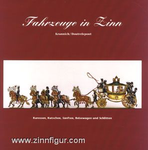 Edition Krannich Krannich, E./Doutrelepont, J.: Fahrzeuge in Zinn. Karossen, Kutschen, Sänften, Reisewagen und Schlitten