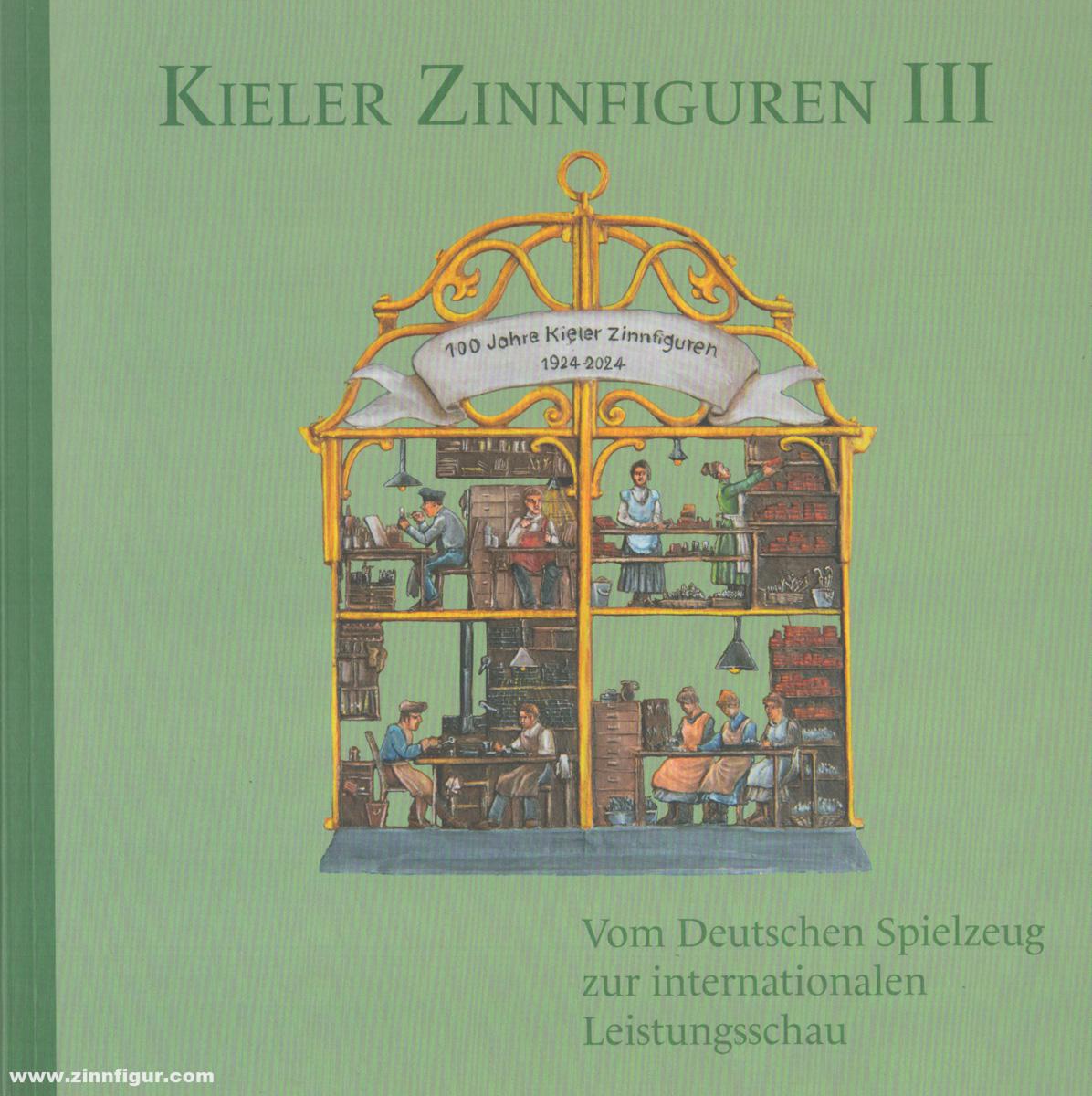 Kieler Zinnfiguren. Band 3: Vom Deutschen Spielzeug zur internationalen Leistungsschau
