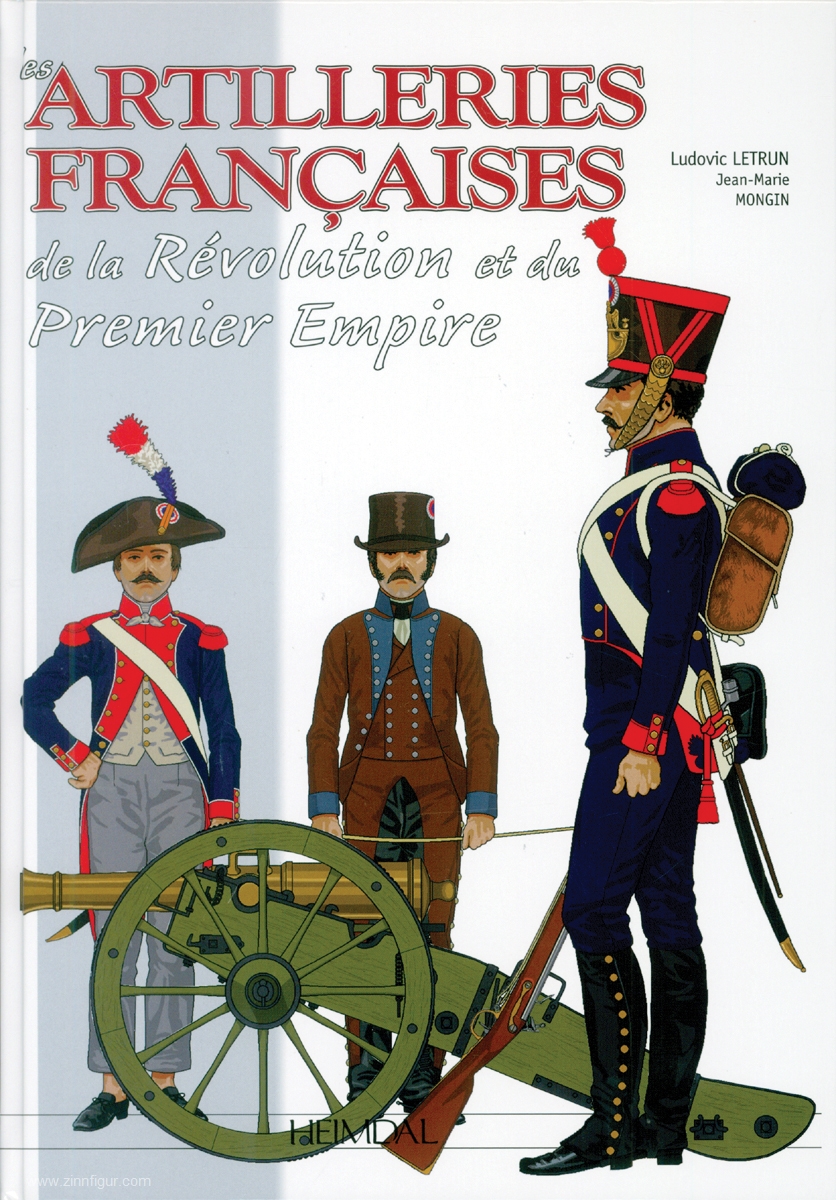 Editions Heimdal Letrun, Ludovic/Mongin, Jean-Marie: Les Artilleries Francaises de la Revolution et du Premier Empire
