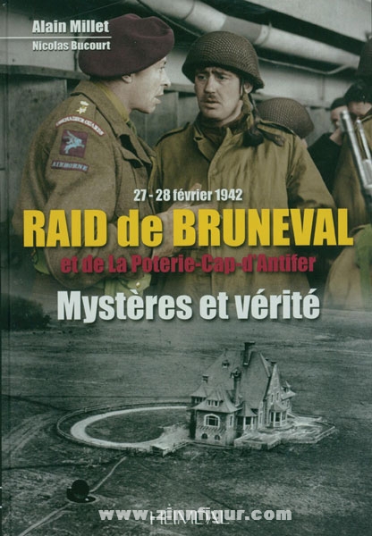 Editions Heimdal Millet, A./Bucourt, N.: Raid de Bruneval et de La Poterie - Cap d'Antifer (27 - 28 févier 1942). Mystères et vérité
