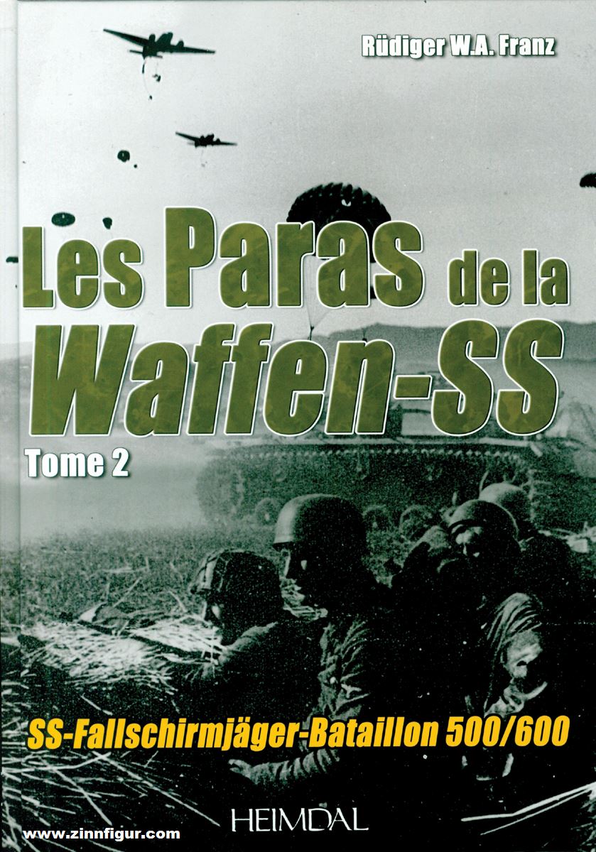 Editions Heimdal Franz, Rüdiger: Les Paras de la Waffen-SS. SS-Fallschirmjäger-Bataillon 500/600. Band 2