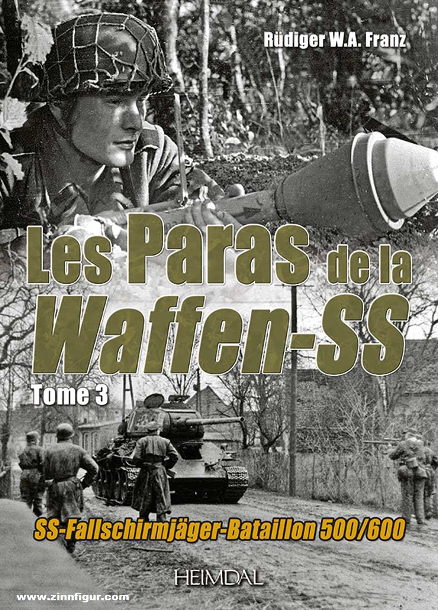 Editions Heimdal Franz, Rüdige: Les Paras de la Waffen-SS. SS-Fallschirmjäger-Bataillon 500/600. Band 3
