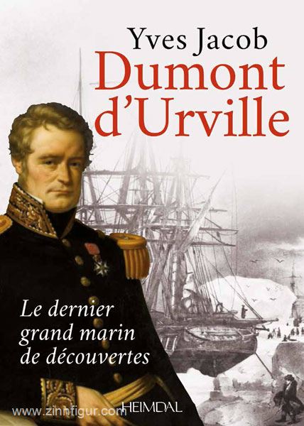 Editions Heimdal Jacob, Yves: Dumont d'Urville. Le dernier grand marin de découvertes