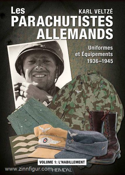 Editions Heimdal Veltze, K.: Les Parachutistes Allemands. Uniformes et équipements 1936-1945. Band 1 : L'Habillement