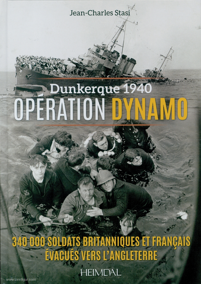 Editions Heimdal Stasi, Jean-Charles: Dunkerque 1940. Operation Dynamo. 350000 soldats britanniques et francaise évacués vers l'Angleterre