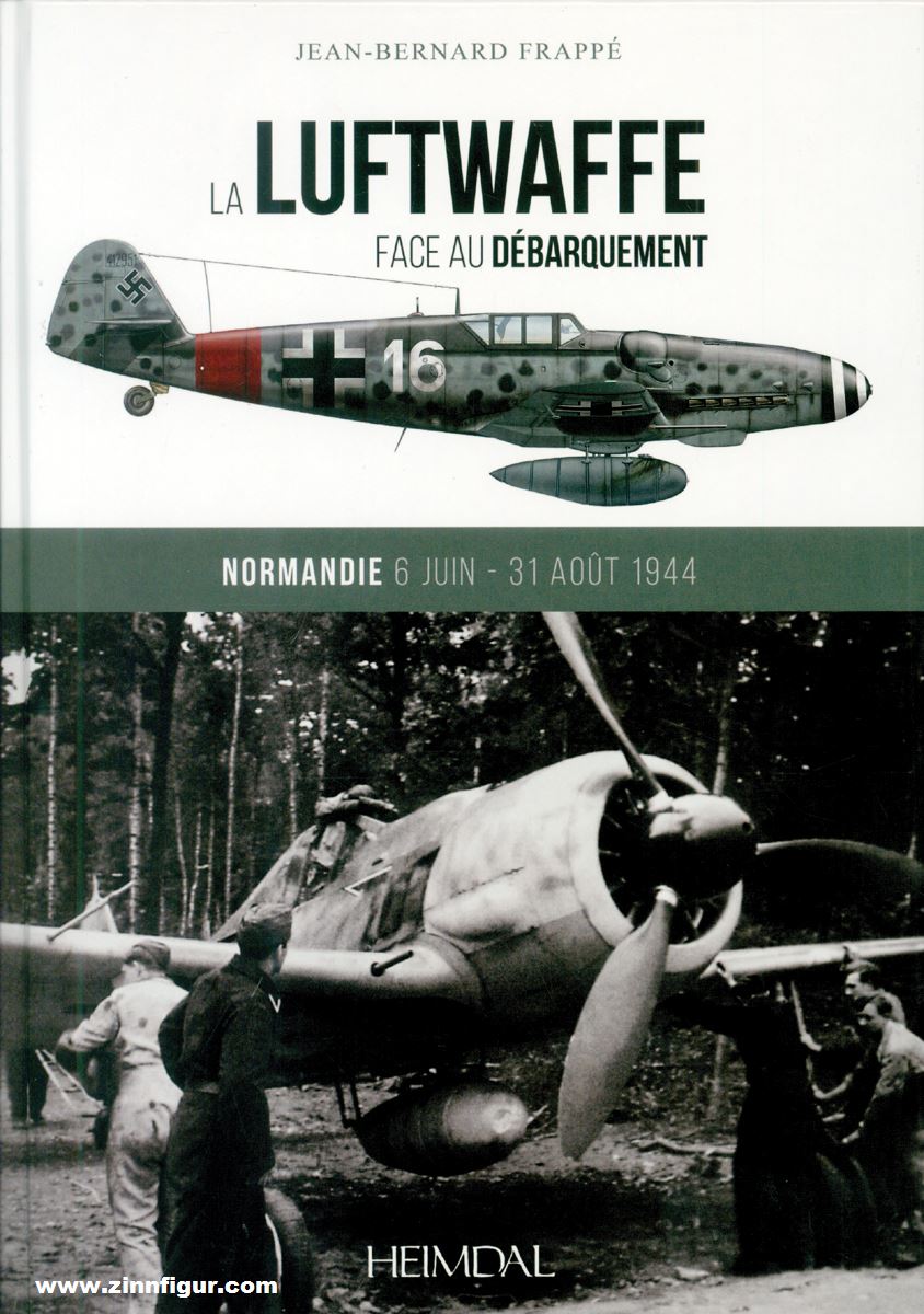 Editions Heimdal Frappé, Jean-Bernard: La Luftwaffe Face au Débarquement. Normandie 6 Juin - 31 Aout 1944