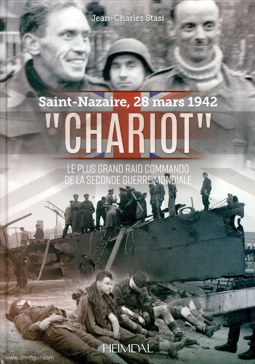 Editions Heimdal Stasi, Jean-Charles: St. Nazaire, 28 March 1942. 'Chariot'. Les plus raid commando de la seconde guerre mondiale