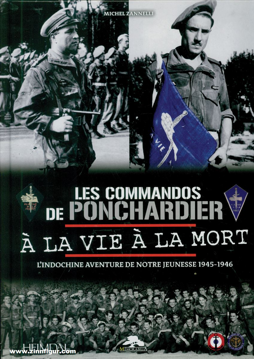 Editions Heimdal Zanelli, Michael: Les Commandos de Ponchardier's. À lsa Vie à la Morte. L'Indochine Aventure de notre Jeunesse 1945-1946