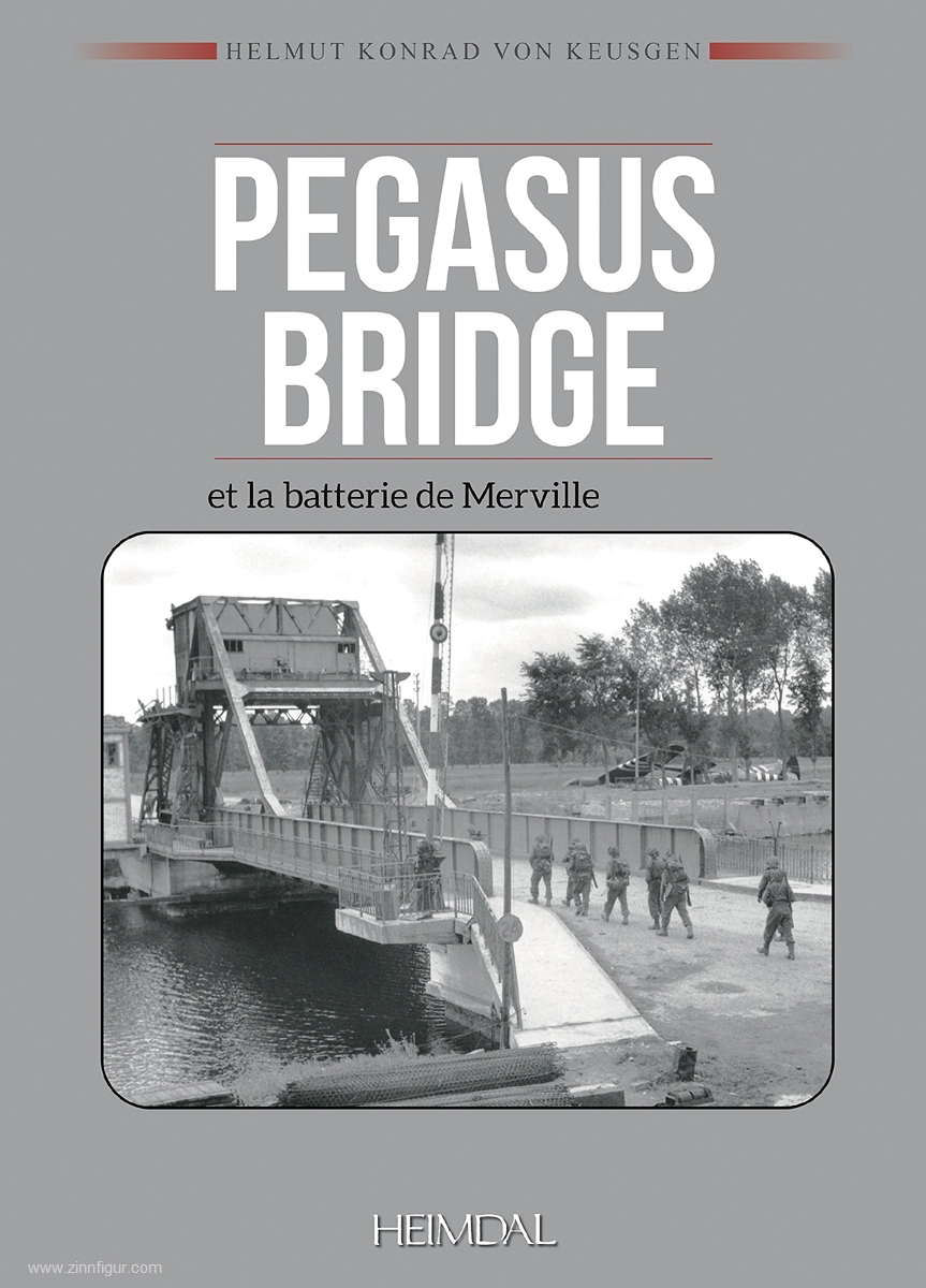 Editions Heimdal Keusgen, Helmut Konrad von: Pegasus Bridge et la batterie Merville