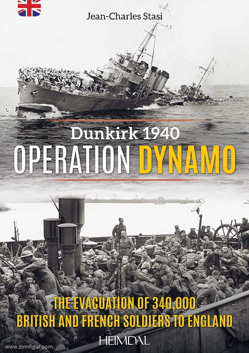 Editions Heimdal Stasi, Jean-Charles: Operation Dynamo. Dunkirk 1940. The Evacuation of 340000 british and french Soldiers to England