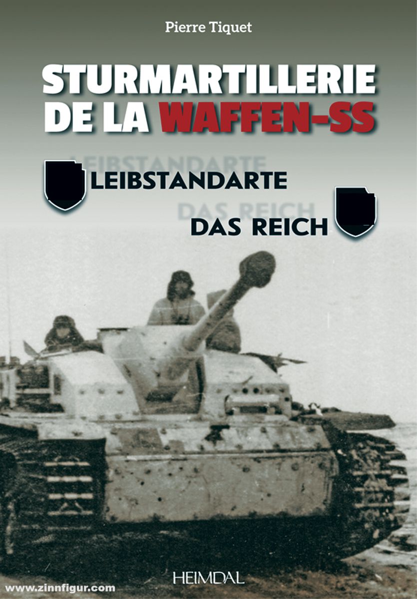 Editions Heimdal Tiquet, Pierre: Sturmartillerie de la Waffen-SS. Band 1: Leibstandarte et Das Reich
