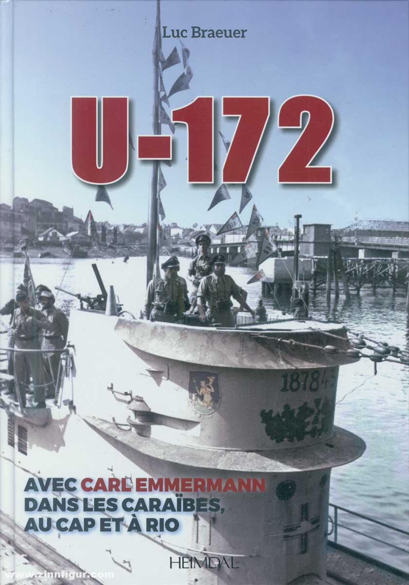 Editions Heimdal Braeuer, Luc: U-172. Avec Carl Erdmann dans les Caraibes, au Cap et à Rio
