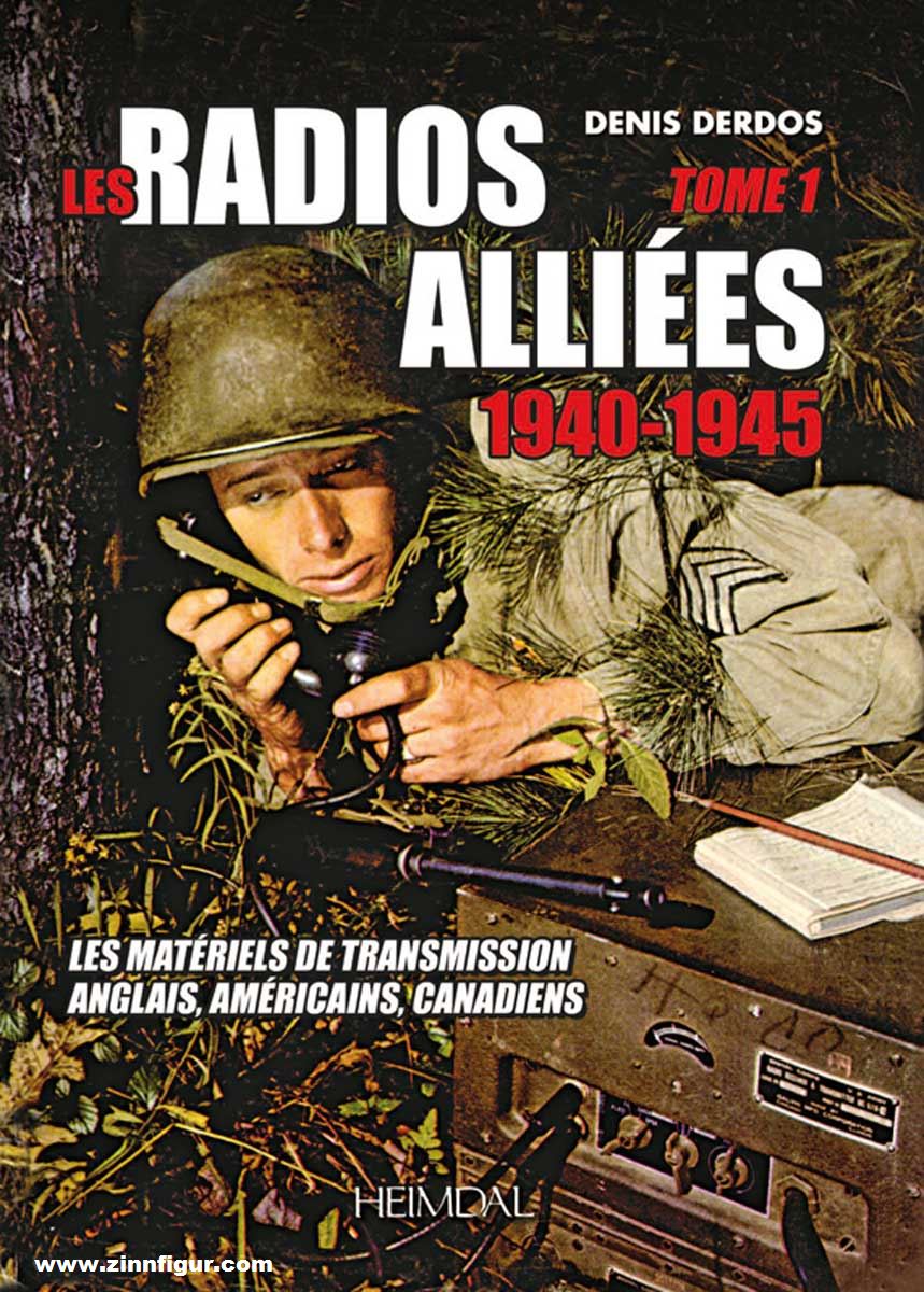Editions Heimdal Derdos, Denis: Les Radios Alliées 1940-1945. Band 1: Les matériels de transmission anglais, américains, canadiens