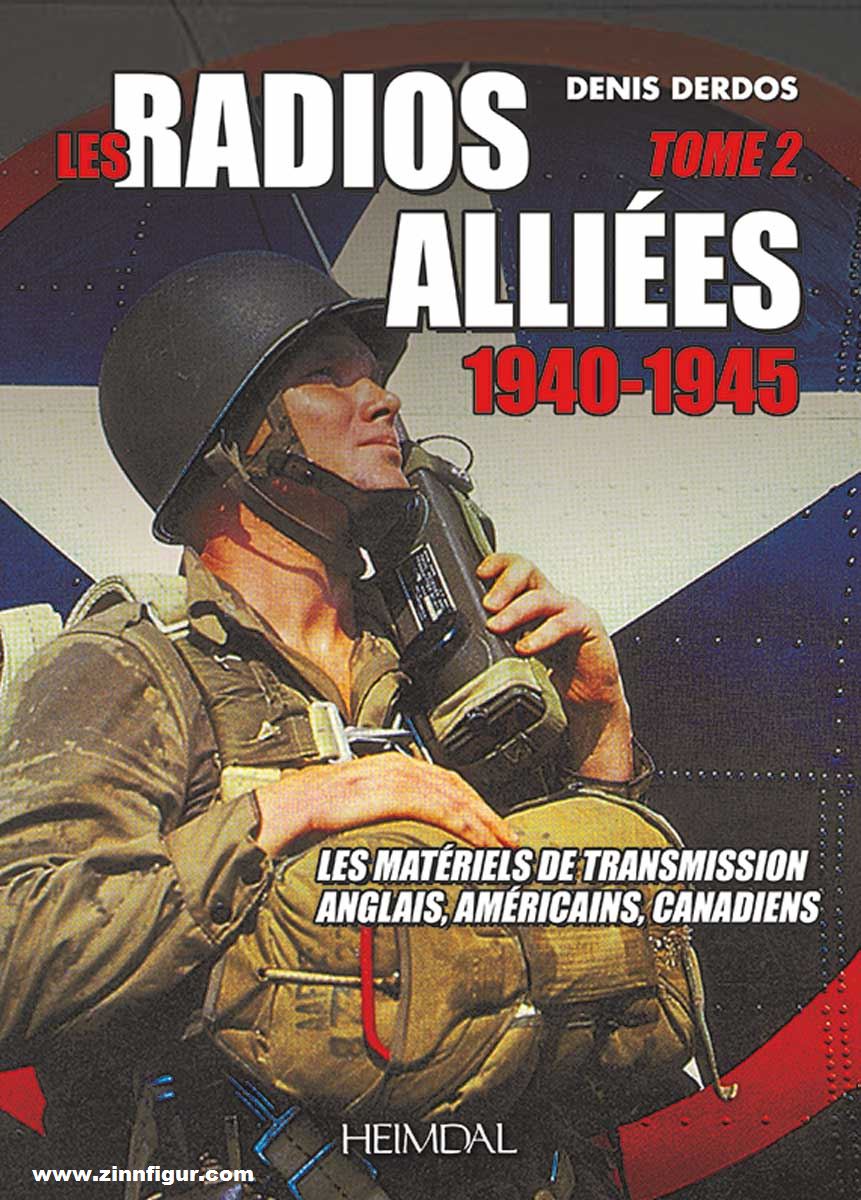 Editions Heimdal Derdos, Denis: Les Radios Alliées 1940-1945. Les matériels de transmission anglais, américains, canadiens. Band 2