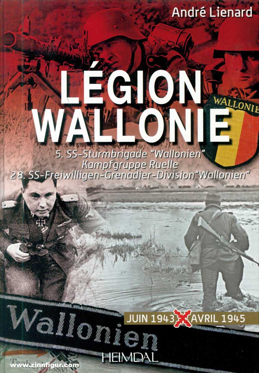Editions Heimdal Lienard, André: Légion Wallonie. 5. SS-Sturmbrigade 'Wallonien' - Kampfgruppe Ruelle - 28. SS-Freiwilligen-Grenadier-Division 'Wallonien'. Band 2: Juin 1943 - Avril 1945