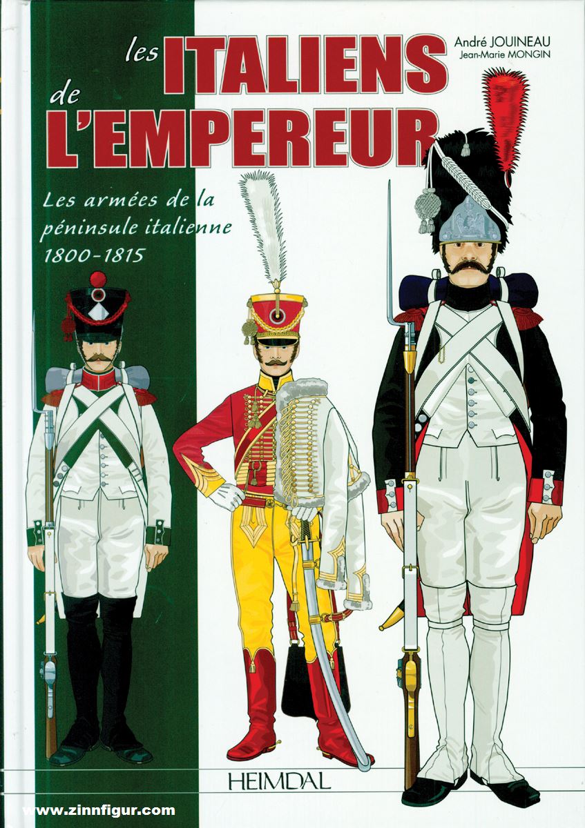Editions Heimdal Jouineau, André/Mongin, Jean-Marie: Les Italiens de l'Empereur. Les armées de la péninsule italienne 1800-1815