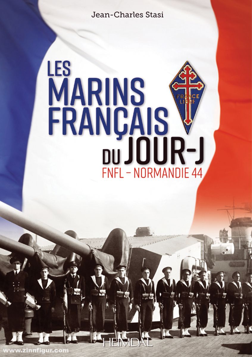 Editions Heimdal Stasi, Jean-Charles: Les Marins Francais du Jour-J. FNFL-Normandie 44