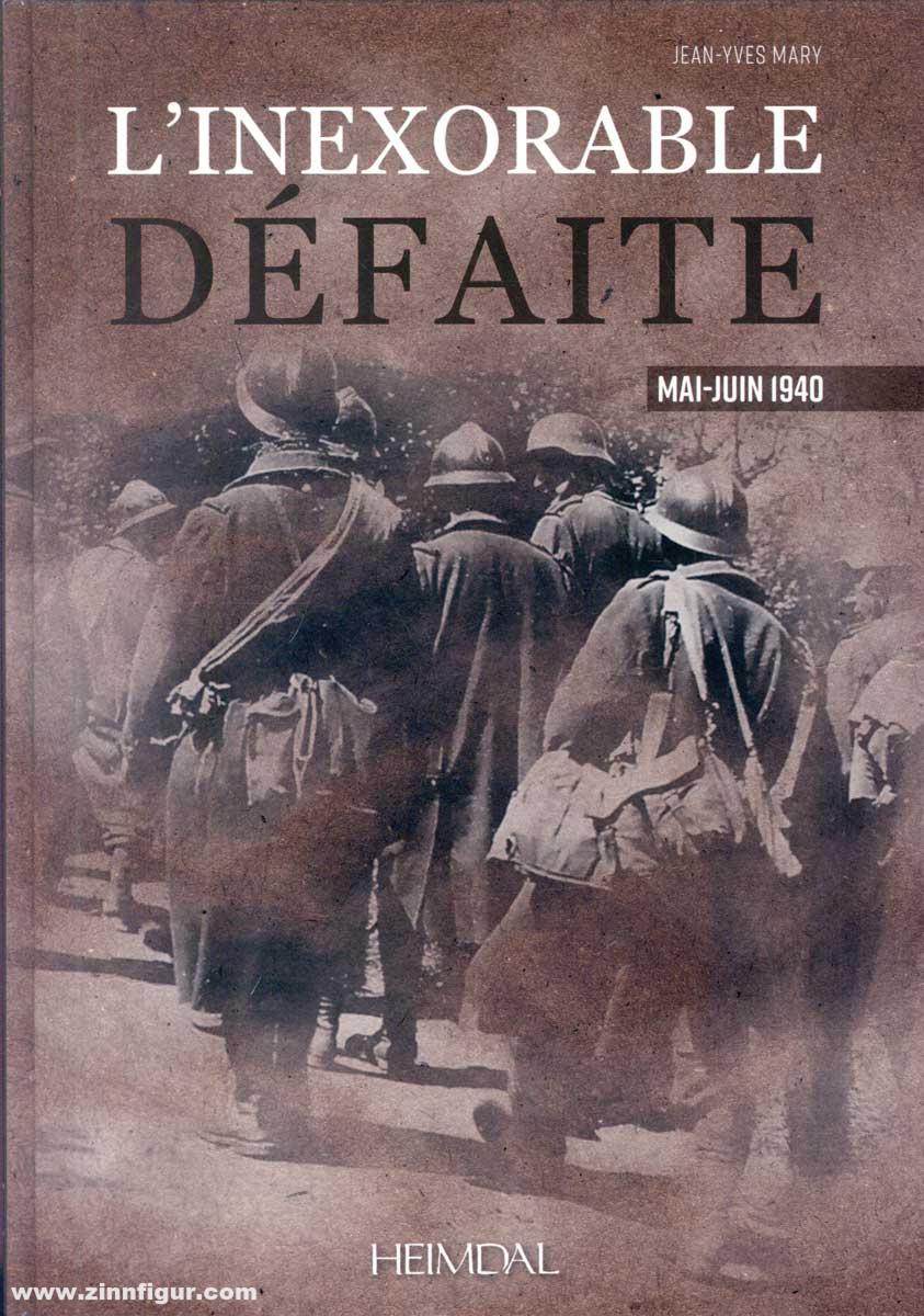 Editions Heimdal Mary, Jean-Yves: L'inexorable défaite Mai-Juin 1940