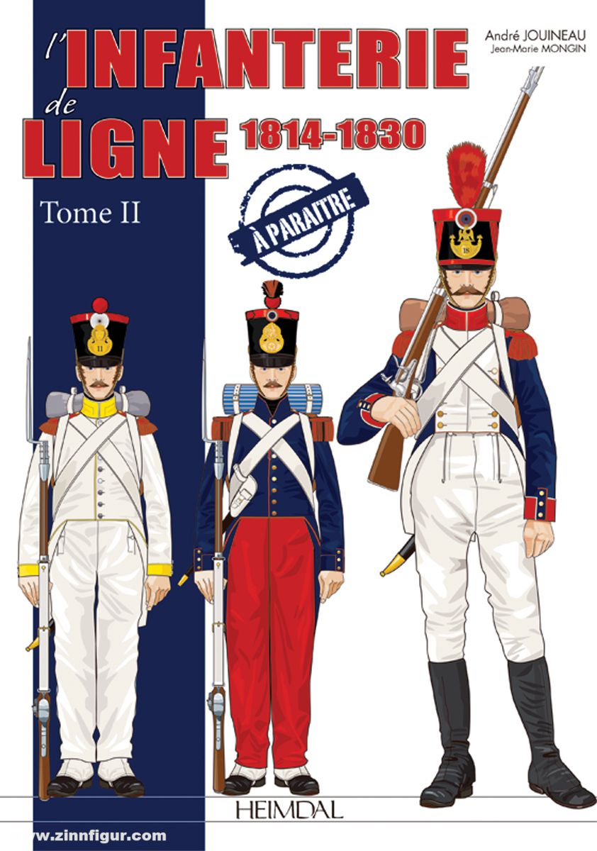 Editions Heimdal Jouineau, André/Mongin, Jean-Marie: L'infanterie de ligne 1814 - 1830. Band 2