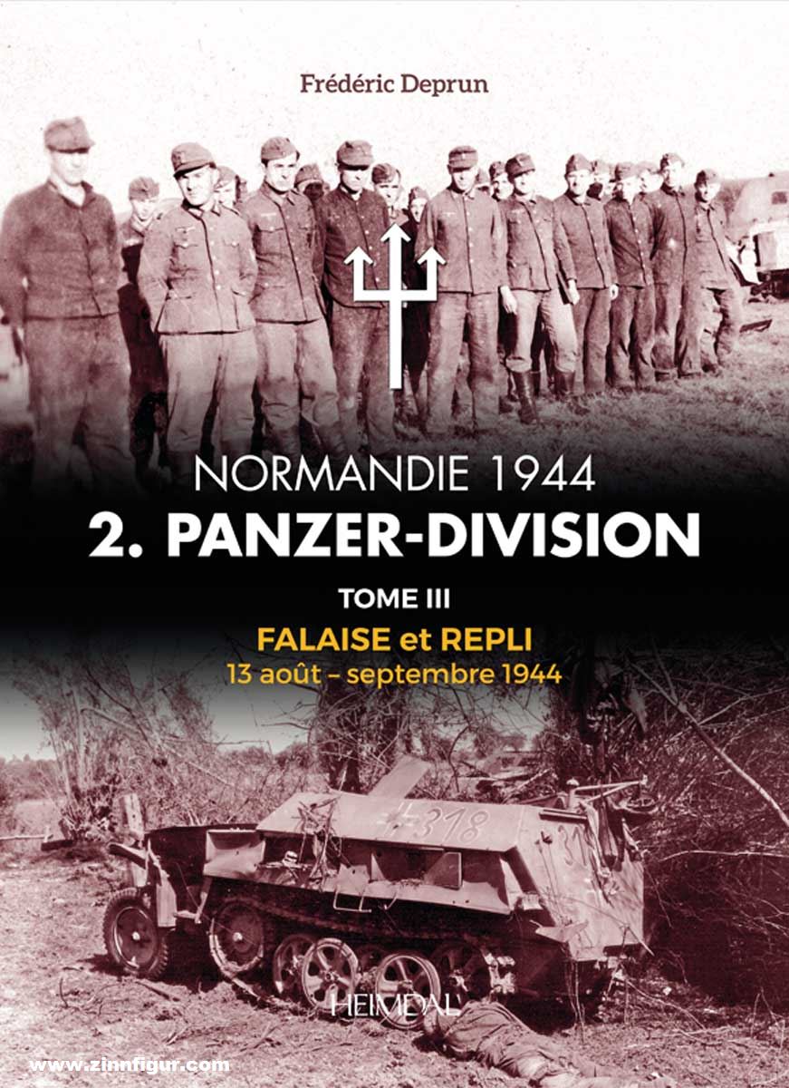 Editions Heimdal Deprun, Frédéric: Normandie 1944. 2. Panzer-Division. Band 3: 13 août - septembre 1944