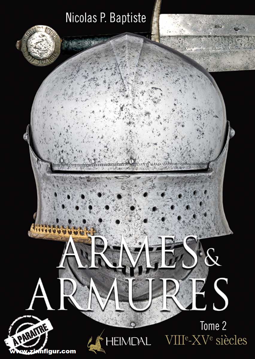Editions Heimdal Baptiste, Nicolas P.: Armes et Armures. Band 2: XIIIe - XVIe siècle