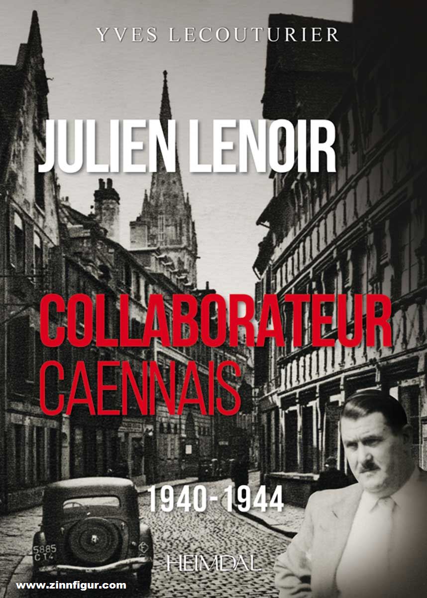 Editions Heimdal Lecouturier,  Yves: Julien Lenoir, Collaborateur Caennais 1940-1944