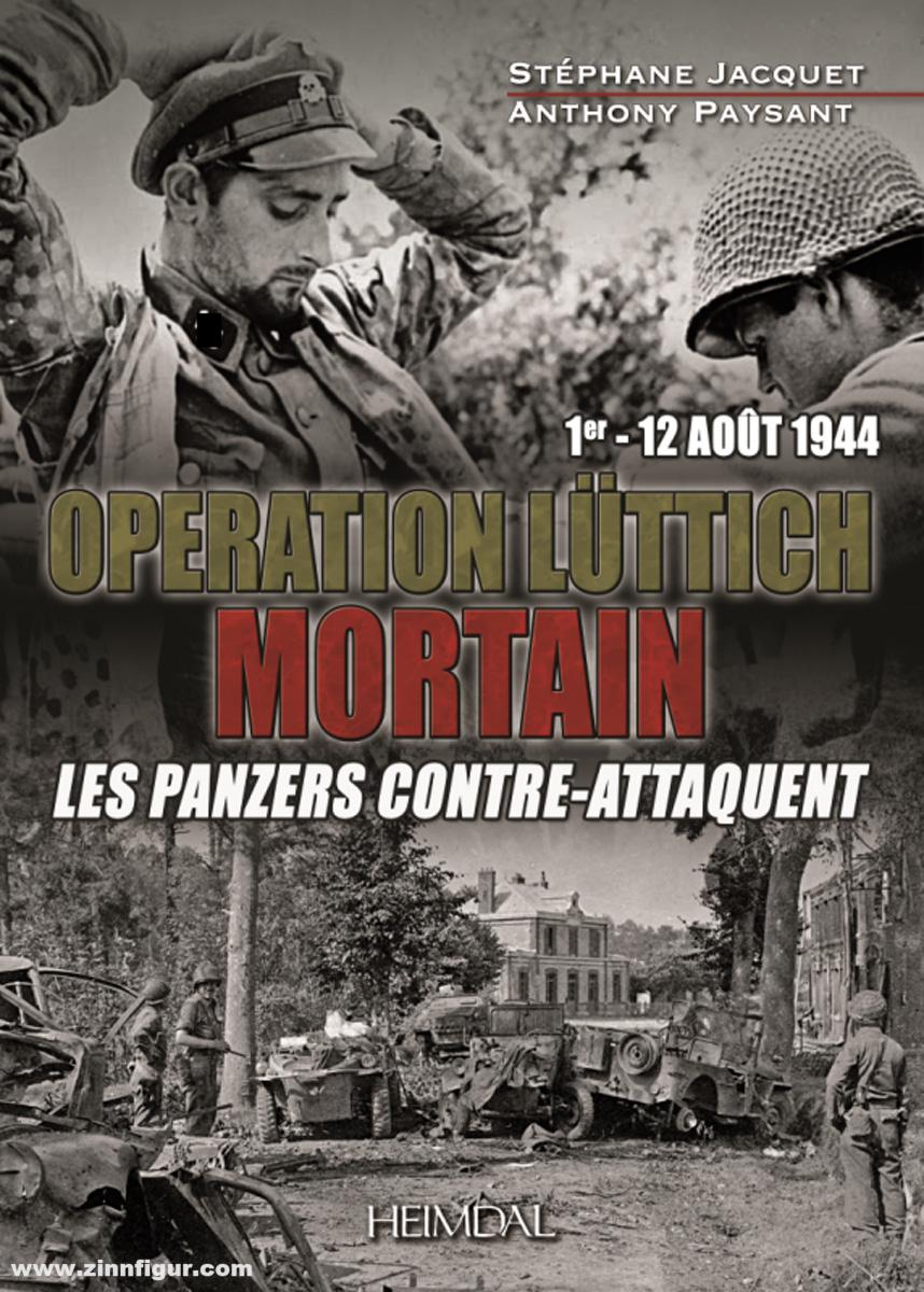 Editions Heimdal Jacquet, Stéphan/Paysant, Antony: Operation Lüttich. Mortain. Les Panzer contre-attaquent 3er - 12 août 1944