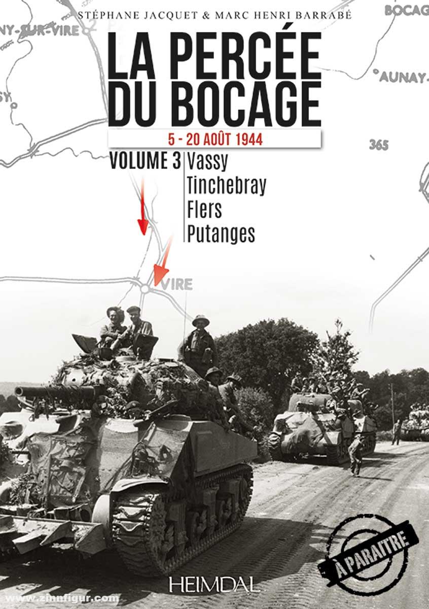 Editions Heimdal Jacquet, Stephane/Barrabé, Marc Henri: La Percée du Bocage. Band 3: 5 - 20 août 1944. Vassey, Tinchebray, Flers, Putanges