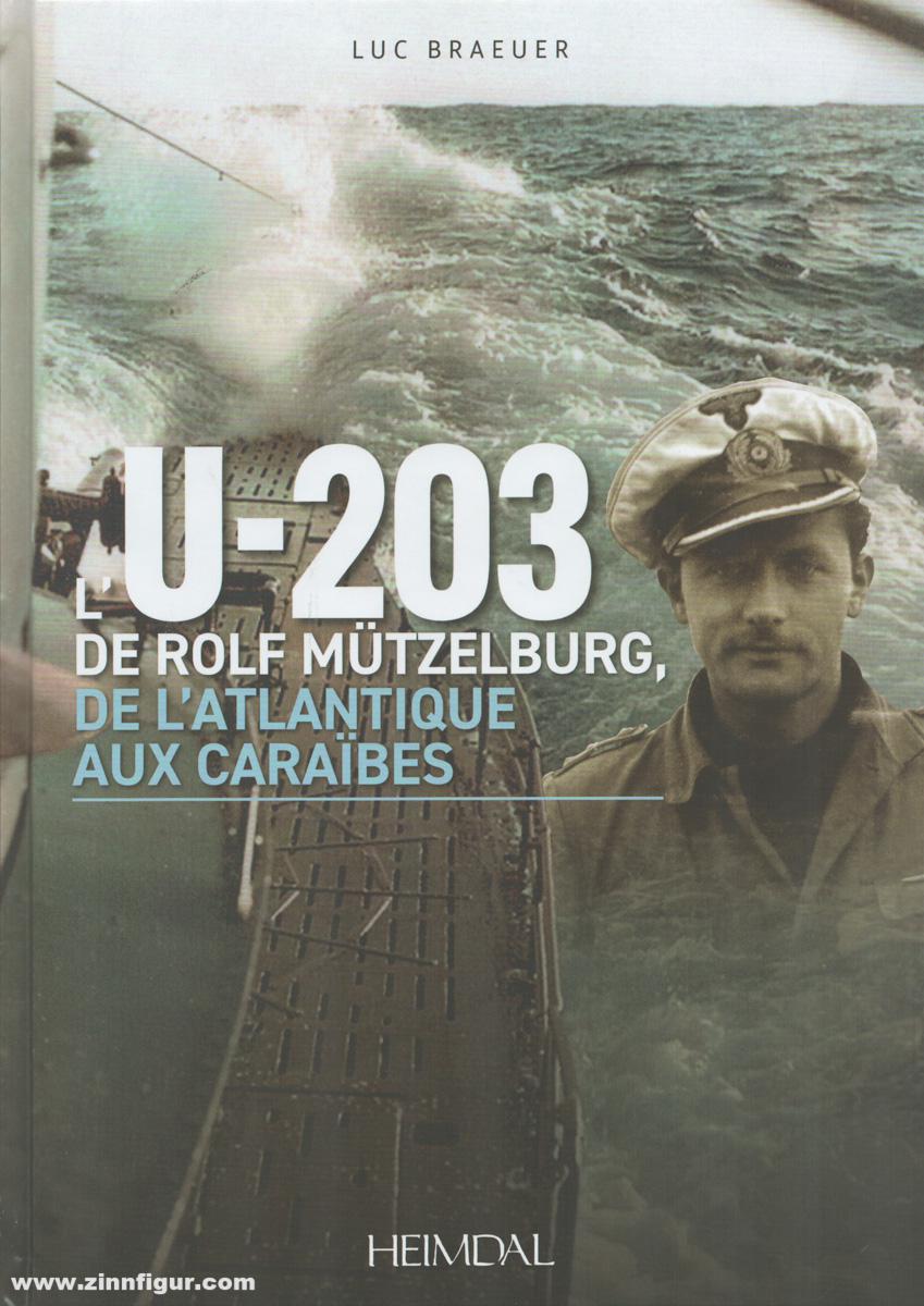 Editions Heimdal Braeuer, Luc: L'U-203 de Rolf Mützelburg, de l'Atlantique aux Caraïbes