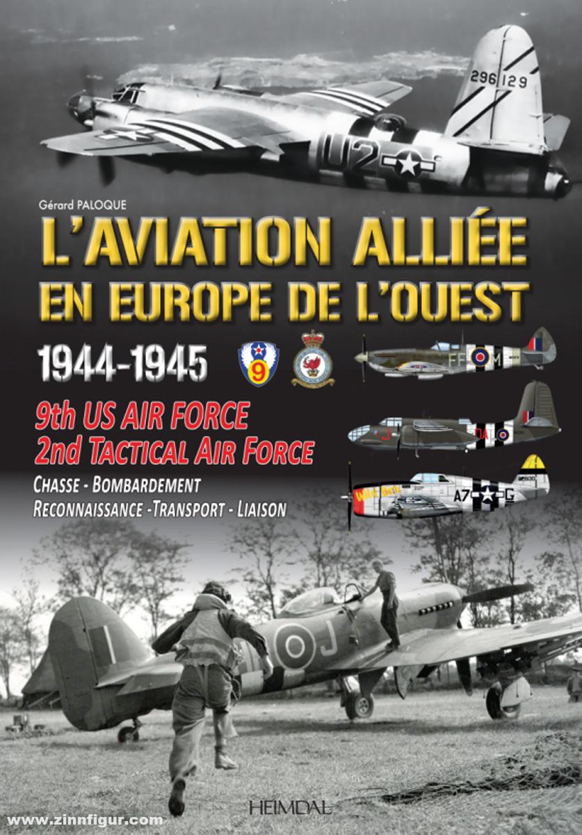 Editions Heimdal Paloque, Gérard: L'aviation alliée en Europe de l'ouest, 1944-19459th US Air Force et 2nd Tactical Air Force. Chasse - Bombardement - Reconnaissance - Transport - Liaison - Coastal Command