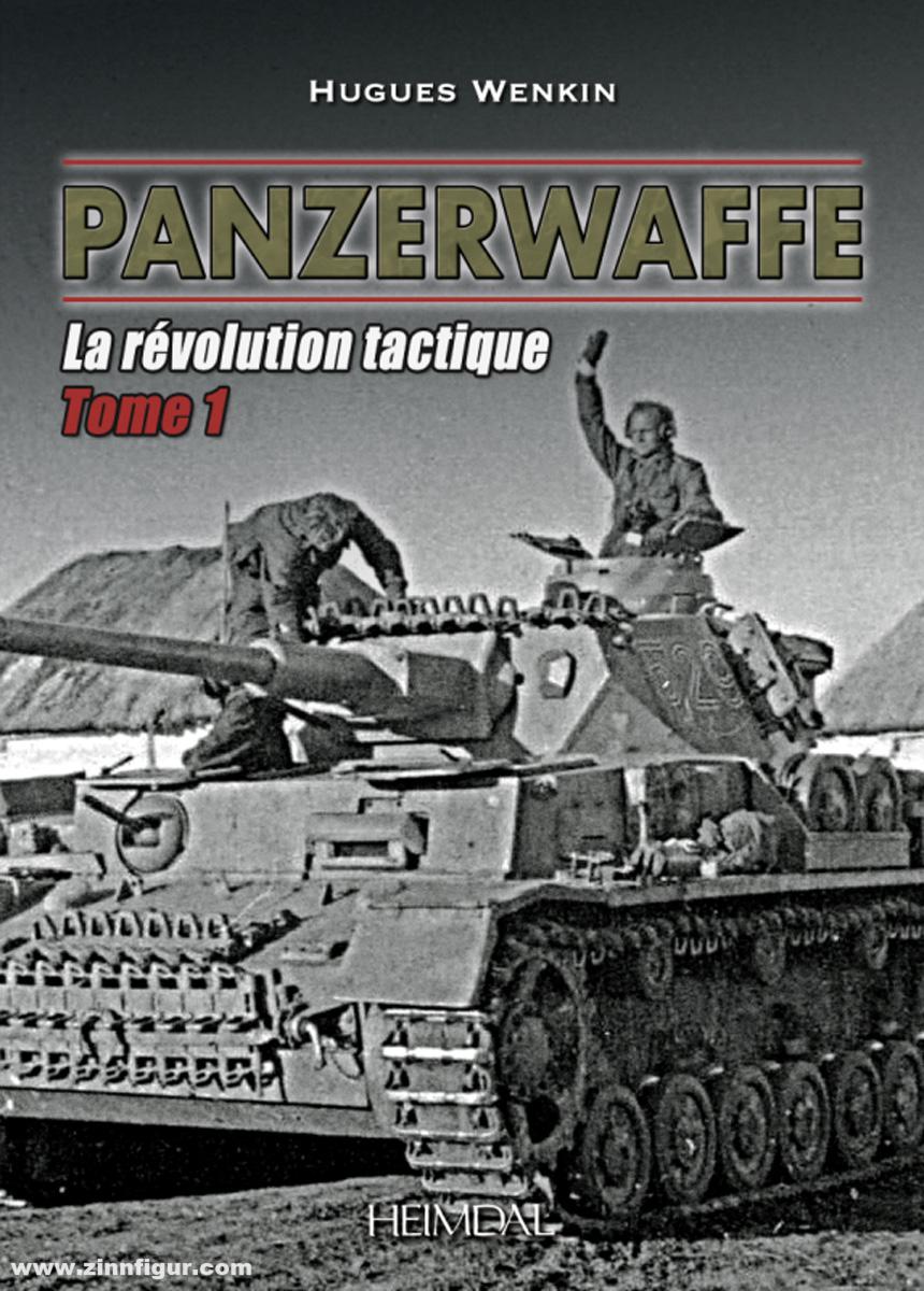 Editions Heimdal Wenkin, Hugues: Panzerwaffe. Band 1: La révolution tactique