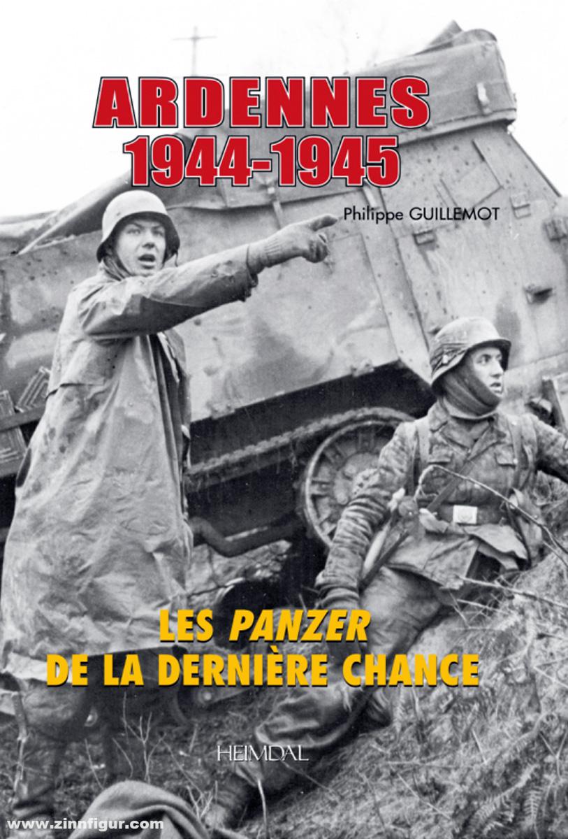 Editions Heimdal Guillemot, Philippe/Bernage, Georges: Ardennes 1944-1945. Les Panzer de la dernière chance